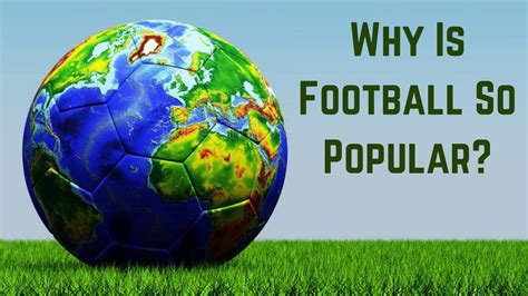 Why Football Is The Most Popular Sport On Earth YouTube