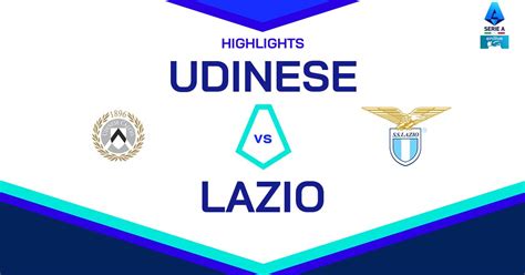 Udinese Lazio 2 1 Gol E Highlights Lega Serie A