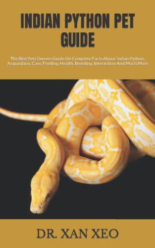 INDIAN PYTHON PET GUIDE: The Best Pets Owners Guide On Complete Facts ...