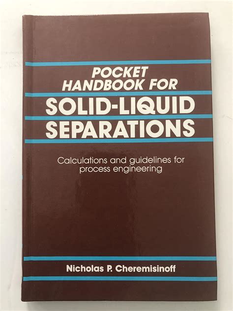 Pocket Handbook For Solid Liquid Separations Cheremisinoff Nicholas P