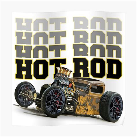 Hot Rod Hot Rod Hot Rod Poster For Sale By WilcoxPhotoArt Redbubble
