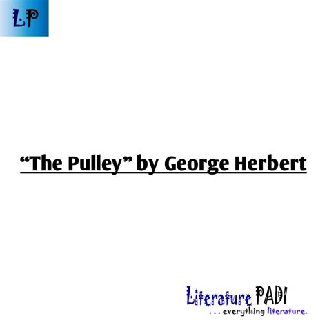 Poem The Pulley” By George Herbert Literature Padi