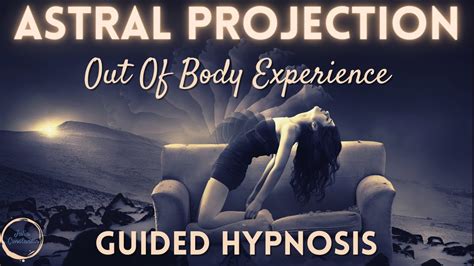 Powerful Out Of Body Experience Astral Projection Guided Hypnosis