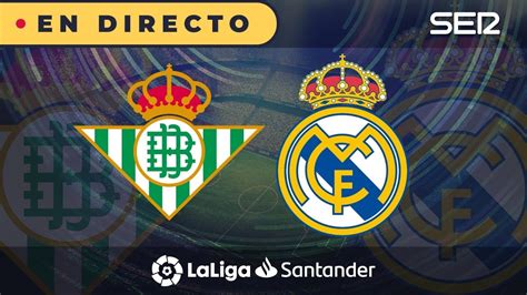 En Vivo Real Betis Real Madrid Laliga En Directo Youtube