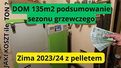 Zima Z Pelletem Podsumowanie Sezonu Grzewczego Dom M