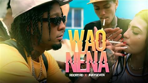 Rochy Rd Wao Nena Video Oficial Youtube