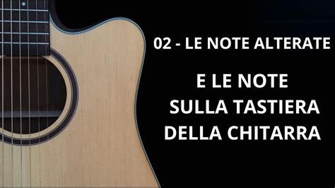 Le Note Alterate E Le Note Sulla Tastiera Della Chitarra Youtube