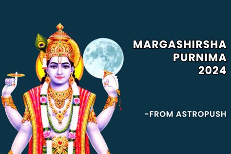 Margashirsha Purnima 2024 Date Mahurat And Much More — By Astropush