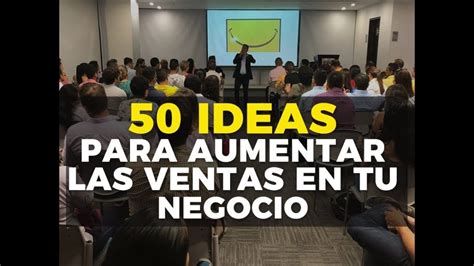 Ideas Para Aumentar Las Ventas En Tu Negocio Ventas Tips