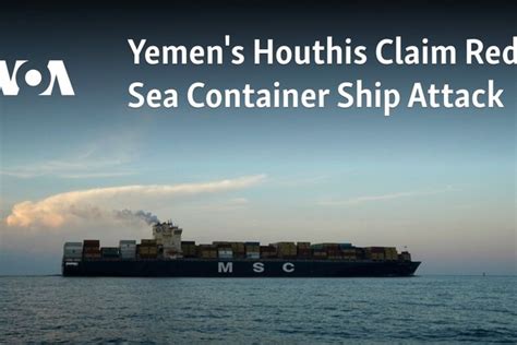 Yemens Houthis Claim Red Sea Container Ship Attack