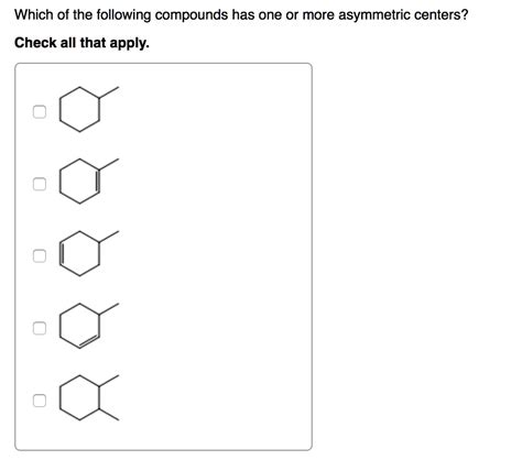 Solved Which Of The Following Compounds Has One Or More Asymmetric