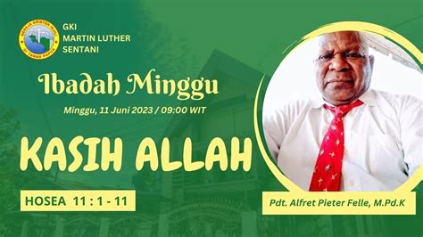 IBADAH MINGGU 11 JUNI 2023 JAM 09 00 WIT JEMAAT GKI MARTIN LUTHER