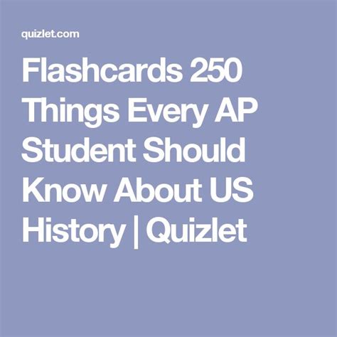 Flashcards 250 Things Every AP Student Should Know About US History