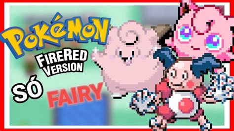 D Pra Zerar Pok Mon Fire Red S O Tipo Fairy Youtube