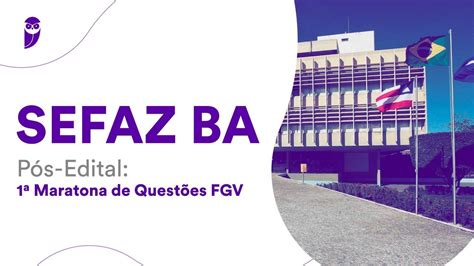 Sefaz Ba Pós Edital 1ª Maratona De Questões Fgv Youtube