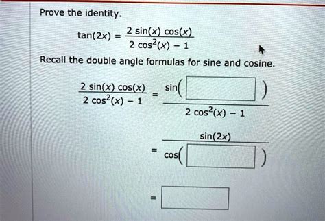 Solved Prove The Identity Tan2x 2sinxcosx Cos2x 1