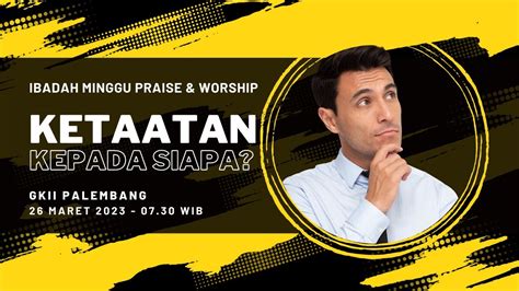 Ibadah Minggu Praise Worship Gkii Palembang Maret Onsite