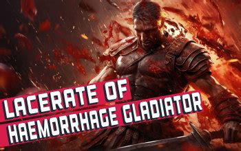 3 25 Lacerate Of Haemorrhage Gladiator Starter Build Odealo S Crafty