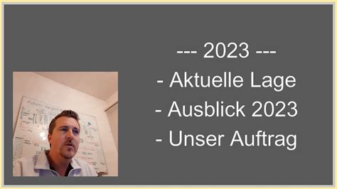 2023 Aktuelle Lage Ausblick Unser Auftrag YouTube