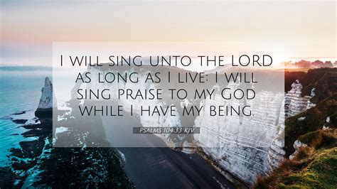 Psalms Kjv K Wallpaper I Will Sing Unto The Lord As Long As I