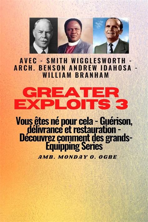 Greater Exploits 3 Smith Wigglesworth Arch Benson Andrew Idahosa