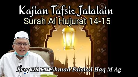 Kajian Tafsir Jalalain Surah Al Hujurat Prof Dr Kh Ahmad Faishol