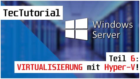 Windows Server 2019 Tutorial Teil 6 Virtualisierung Mit Hyper V