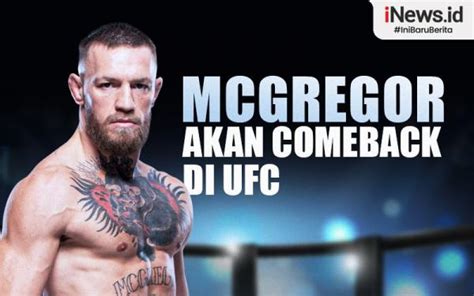 Infografis Conor Mcgregor Akan Comeback Di Arena Ufc