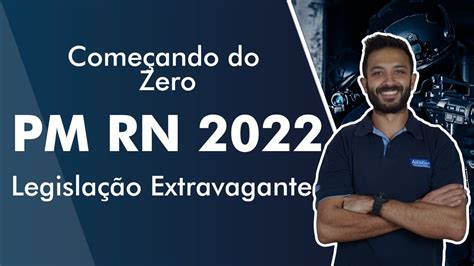 Começando do zero PM RN 2022 Aula de Legislação Extravagante