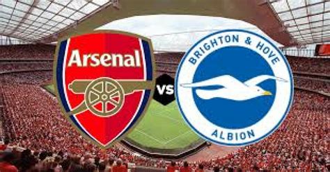 Prediksi Arsenal Vs Brighton Adu Konsistensi Di Emirates