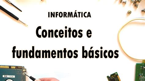 Conceitos E Fundamentos Básicos De Informática