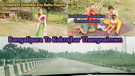 Bangalipara To Kokrajhar Fwilaibai Epi Dwile B Vlog Youtube