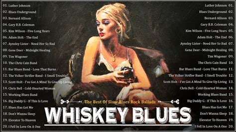 Whiskey Blues 🎷relaxing Whiskey Blues Music Vol93 🎷best Of Slow Blues Rock Ballads Youtube