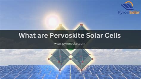 Perovskite Solar Cells: Everything You Need To Know (2024) - Pyron Solar