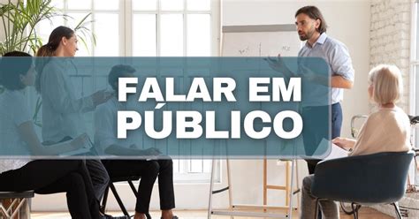 Confira 13 Dicas Valiosas Para Aprender A Falar Em Público