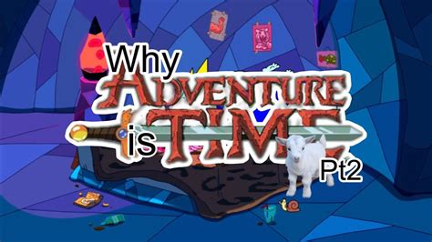 Why Adventure Time Is GOAT Pt2 YouTube