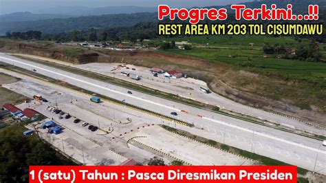 Terkini Progres Pembangunan Rest Area Km Tol Cisumdawu Tahun