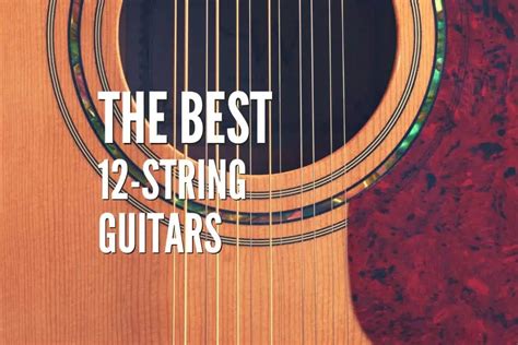 7 Best 12 String Acoustic Guitars | Unleash the Melodic Magic