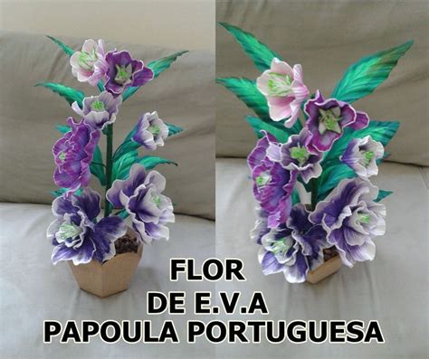 Flor De E V A Papoula Portuguesa Flores Em Eva Papoula Como Fazer