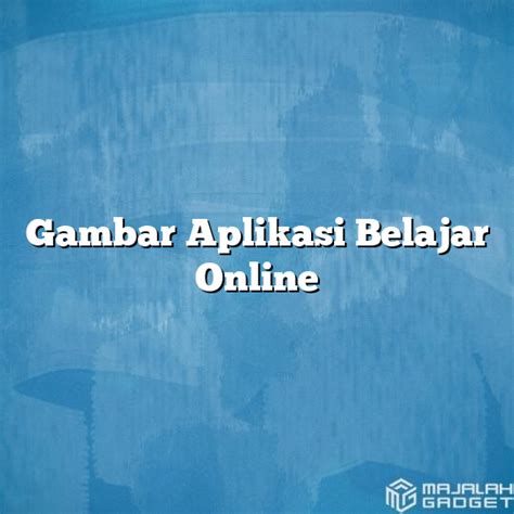 Gambar Aplikasi Belajar Online - Majalah Gadget