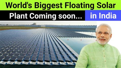 World S Biggest Floating Solar Plant Coming Soon In India By