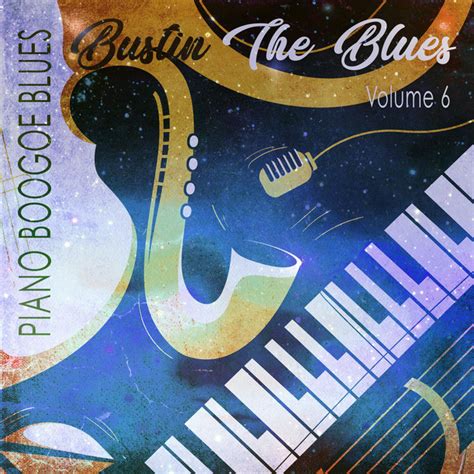 Bustin The Blues Vol 6 Piano Boogie Blues Compilation By Various Artists Spotify