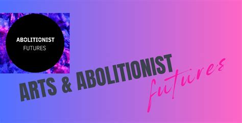 arts & abolitionist futures - Open call for visual artists ...