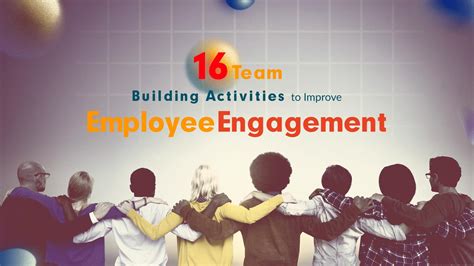 16 Team Building Activities to Improve Employee Engagement