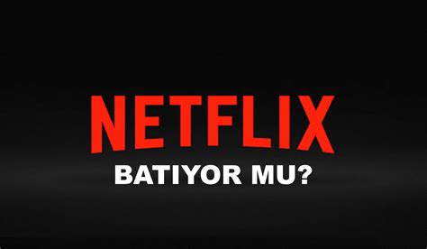 Netflix Batıyor Mu Geyikmi