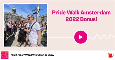 Eeuw Van De Amateur Aflevering 246 Pride Walk Amsterdam 2022 Bonus