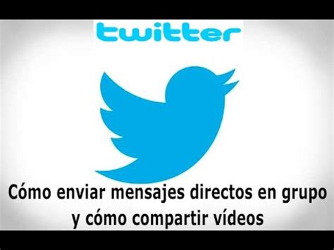 Twitter C Mo Enviar Mensajes Directos En Grupo Y C Mo Compartir