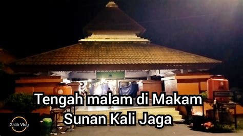 Sunan Kali Jaga Ziarah Makam Di Malam Hari YouTube