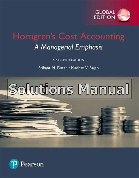 Horngrens Cost Accounting A Managerial Emphasis Global 16th Edition