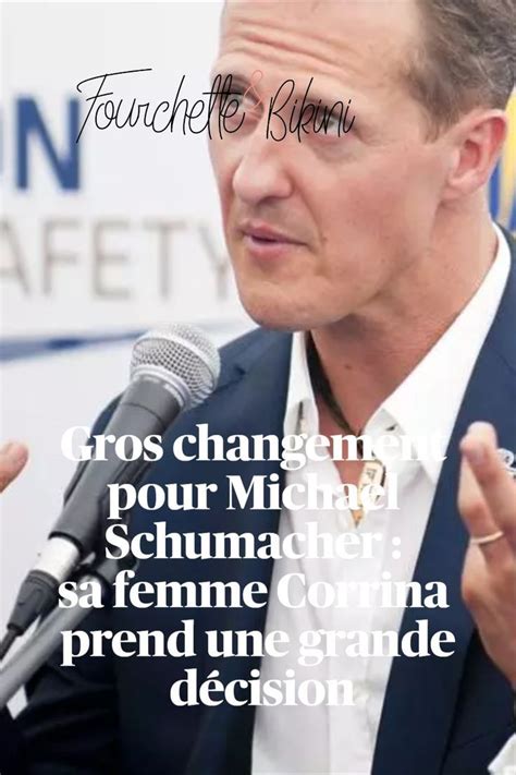 Gros Changement Pour Michael Schumacher Sa Femme Corinna Prend Une